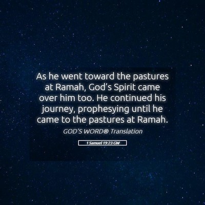 Picture 05 - 1 Samuel 19:23 GW - As he went toward the pastures at Ramah, God’s - Bible Verse Picture