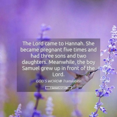 Picture 05 - 1 Samuel 2:21 GW - The Lord came to Hannah. She became pregnant five - Bible Verse Picture