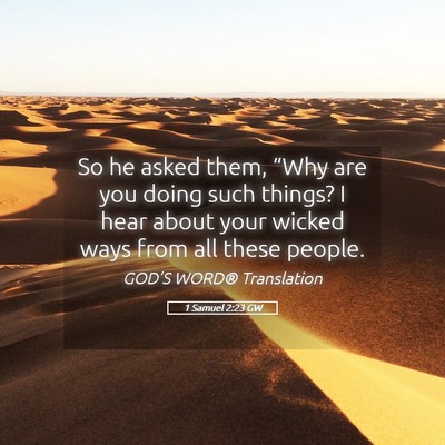 Picture 05 - 1 Samuel 2:23 GW - So he asked them, “Why are you doing such - Bible Verse Picture