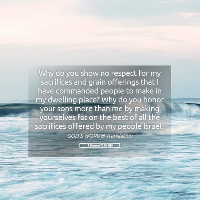 Picture 05 - 1 Samuel 2:29 GW - Why do you show no respect for my sacrifices and - Bible Verse Picture