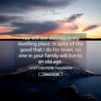 Picture 05 - 1 Samuel 2:32 GW - You will see distress in my dwelling place. In - Bible Verse Picture