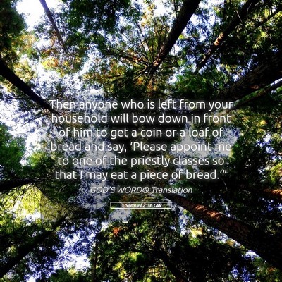 Picture 05 - 1 Samuel 2:36 GW - Then anyone who is left from your household will - Bible Verse Picture