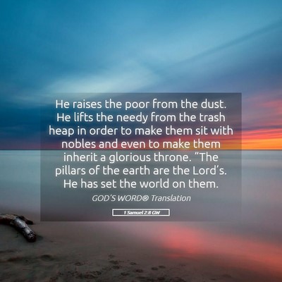 Picture 05 - 1 Samuel 2:8 GW - He raises the poor from the dust. He lifts the - Bible Verse Picture