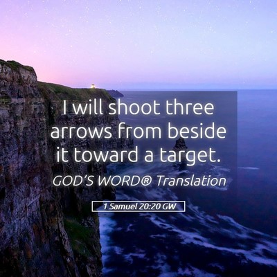 Picture 05 - 1 Samuel 20:20 GW - I will shoot three arrows from beside it toward a - Bible Verse Picture