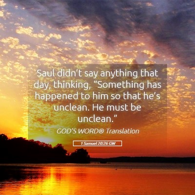 Picture 05 - 1 Samuel 20:26 GW - Saul didn’t say anything that day, thinking, - Bible Verse Picture
