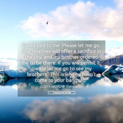 Picture 05 - 1 Samuel 20:29 GW - David said to me ‘Please let me go. Our - Bible Verse Picture
