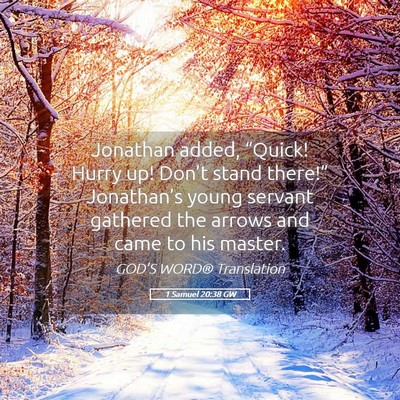 Picture 05 - 1 Samuel 20:38 GW - Jonathan added, “Quick! Hurry up! Don’t stand - Bible Verse Picture