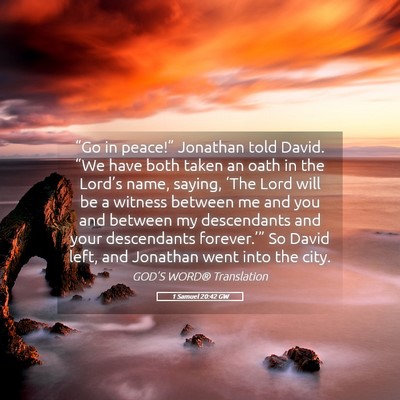 Picture 05 - 1 Samuel 20:42 GW - “Go in peace!” Jonathan told David. “We - Bible Verse Picture