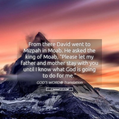 Picture 05 - 1 Samuel 22:3 GW - From there David went to Mizpah in Moab. He asked - Bible Verse Picture