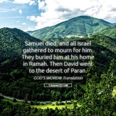 Picture 05 - 1 Samuel 25:1 GW - Samuel died, and all Israel gathered to mourn for - Bible Verse Picture