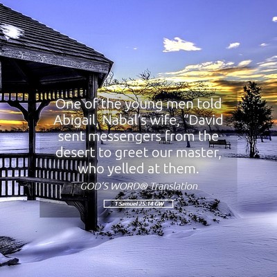 Picture 05 - 1 Samuel 25:14 GW - One of the young men told Abigail, Nabal’s - Bible Verse Picture