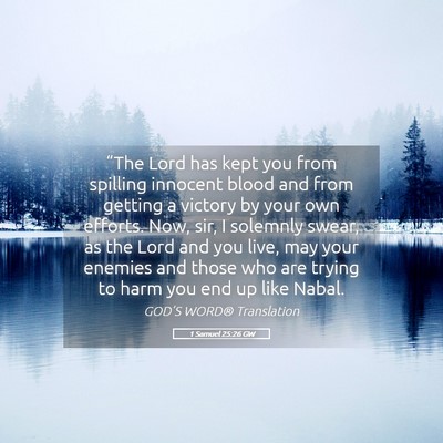 Picture 05 - 1 Samuel 25:26 GW - “The Lord has kept you from spilling innocent - Bible Verse Picture