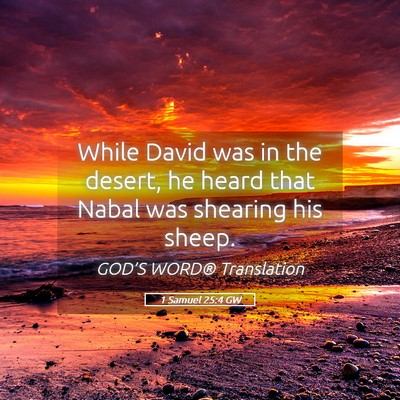 Picture 05 - 1 Samuel 25:4 GW - While David was in the desert, he heard that - Bible Verse Picture