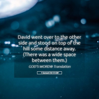 Picture 05 - 1 Samuel 26:13 GW - David went over to the other side and stood on - Bible Verse Picture