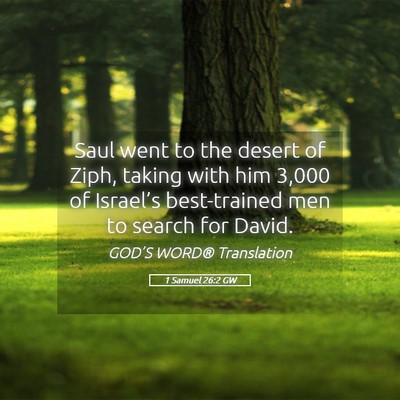 Picture 05 - 1 Samuel 26:2 GW - Saul went to the desert of Ziph, taking with him - Bible Verse Picture