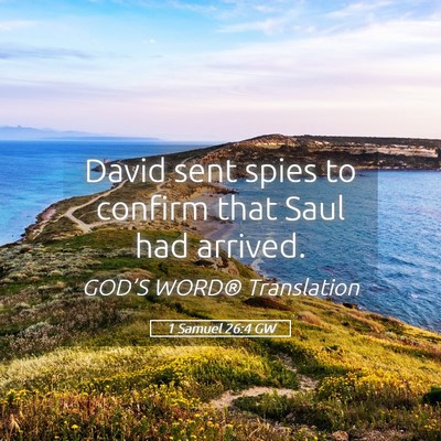 Picture 05 - 1 Samuel 26:4 GW - David sent spies to confirm that Saul had - Bible Verse Picture