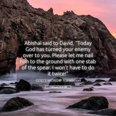Picture 05 - 1 Samuel 26:8 GW - Abishai said to David, “Today God has turned - Bible Verse Picture