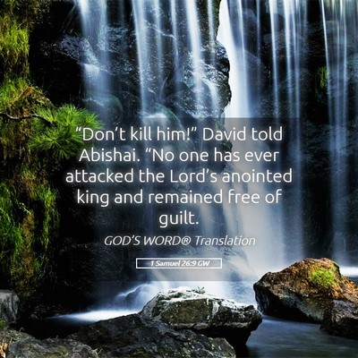 Picture 05 - 1 Samuel 26:9 GW - “Don’t kill him!” David told Abishai. “No - Bible Verse Picture