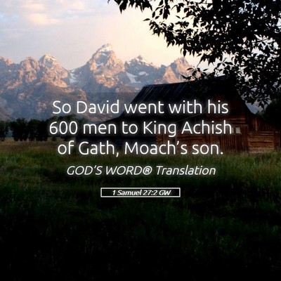 Picture 05 - 1 Samuel 27:2 GW - So David went with his 600 men to King Achish of - Bible Verse Picture