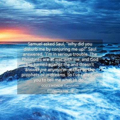 Picture 05 - 1 Samuel 28:15 GW - Samuel asked Saul, “Why did you disturb me by - Bible Verse Picture