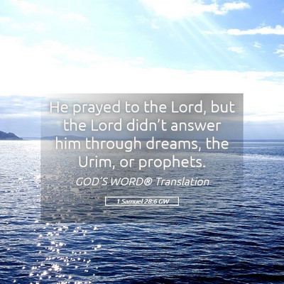 Picture 05 - 1 Samuel 28:6 GW - He prayed to the Lord, but the Lord didn’t - Bible Verse Picture