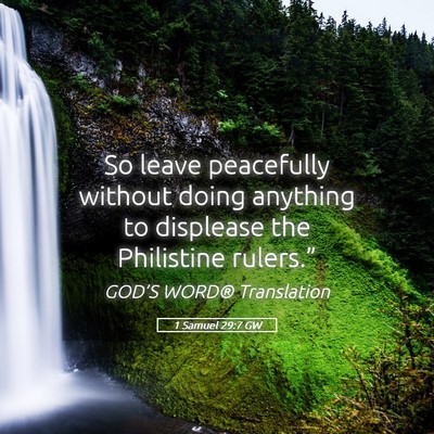 Picture 05 - 1 Samuel 29:7 GW - So leave peacefully without doing anything to - Bible Verse Picture