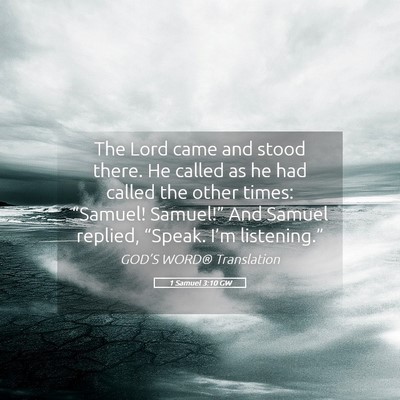 Picture 05 - 1 Samuel 3:10 GW - The Lord came and stood there. He called as he - Bible Verse Picture