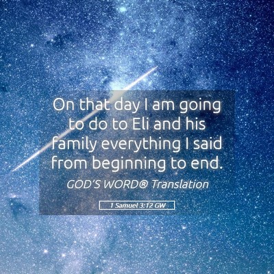 Picture 05 - 1 Samuel 3:12 GW - On that day I am going to do to Eli and his - Bible Verse Picture