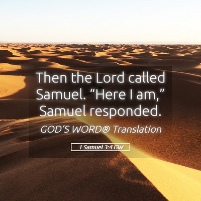 Picture 05 - 1 Samuel 3:4 GW - Then the Lord called Samuel. “Here I am,” - Bible Verse Picture
