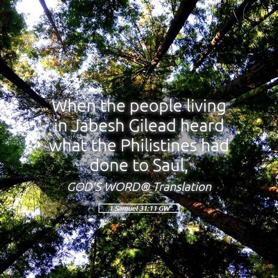 Picture 05 - 1 Samuel 31:11 GW - When the people living in Jabesh Gilead heard - Bible Verse Picture