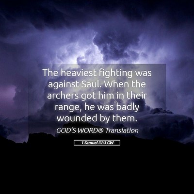 Picture 05 - 1 Samuel 31:3 GW - The heaviest fighting was against Saul. When the - Bible Verse Picture