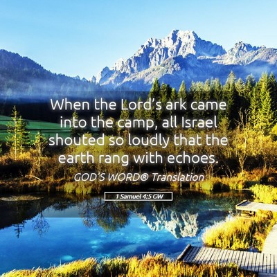 Picture 05 - 1 Samuel 4:5 GW - When the Lord’s ark came into the camp, all - Bible Verse Picture