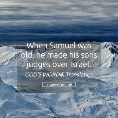 Picture 05 - 1 Samuel 8:1 GW - When Samuel was old, he made his sons judges over - Bible Verse Picture