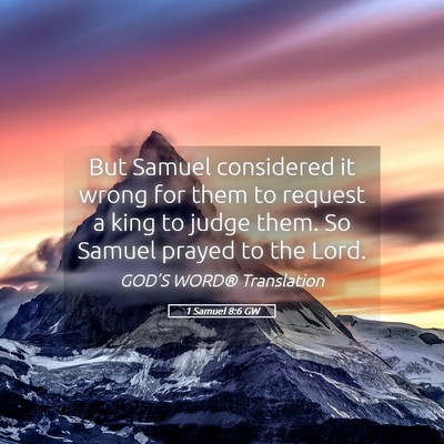 Picture 05 - 1 Samuel 8:6 GW - But Samuel considered it wrong for them to - Bible Verse Picture