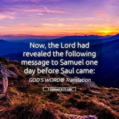 Picture 05 - 1 Samuel 9:15 GW - Now, the Lord had revealed the following message - Bible Verse Picture