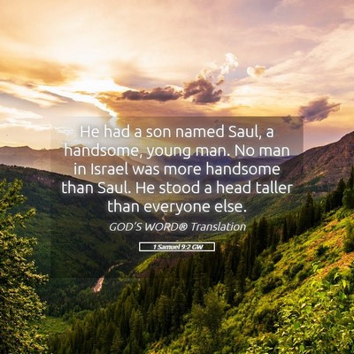 Picture 05 - 1 Samuel 9:2 GW - He had a son named Saul, a handsome, young man. - Bible Verse Picture