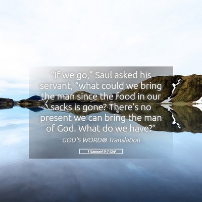 Picture 05 - 1 Samuel 9:7 GW - “If we go,” Saul asked his servant, “what - Bible Verse Picture