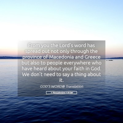 Picture 05 - 1 Thessalonians 1:8 GW - From you the Lord’s word has spread out not - Bible Verse Picture