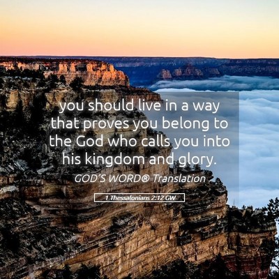 Picture 05 - 1 Thessalonians 2:12 GW - you should live in a way that proves you belong - Bible Verse Picture