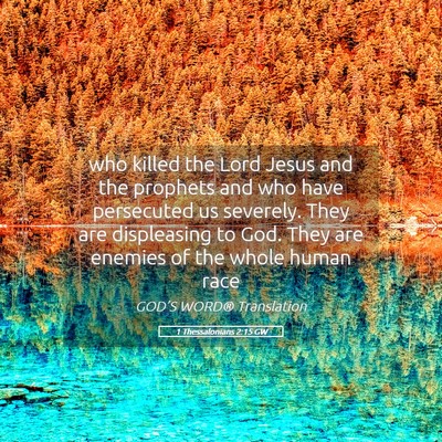 Picture 05 - 1 Thessalonians 2:15 GW - who killed the Lord Jesus and the prophets and - Bible Verse Picture