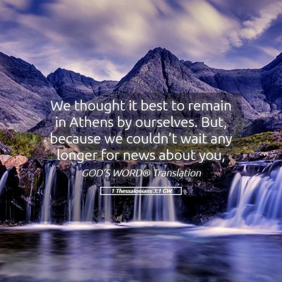Picture 05 - 1 Thessalonians 3:1 GW - We thought it best to remain in Athens by - Bible Verse Picture