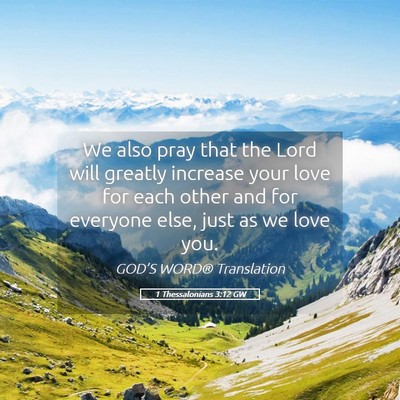 Picture 05 - 1 Thessalonians 3:12 GW - We also pray that the Lord will greatly increase - Bible Verse Picture