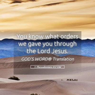 Picture 05 - 1 Thessalonians 4:2 GW - You know what orders we gave you through the Lord - Bible Verse Picture