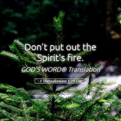 Picture 05 - 1 Thessalonians 5:19 GW - Don’t put out the Spirit’s - Bible Verse Picture