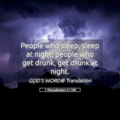 Picture 05 - 1 Thessalonians 5:7 GW - People who sleep, sleep at night; people who get - Bible Verse Picture
