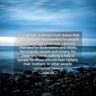 Picture 05 - 1 Timothy 1:9 GW - For example, a person must realize that those - Bible Verse Picture