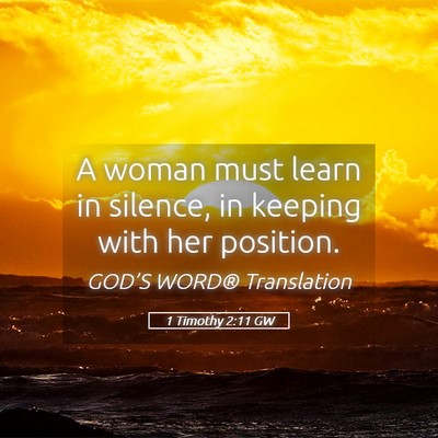 Picture 05 - 1 Timothy 2:11 GW - A woman must learn in silence, in keeping with - Bible Verse Picture