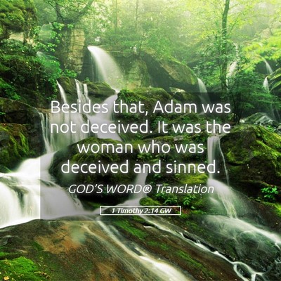 Picture 05 - 1 Timothy 2:14 GW - Besides that, Adam was not deceived. It was the - Bible Verse Picture