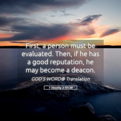 Picture 05 - 1 Timothy 3:10 GW - First, a person must be evaluated. Then, if he - Bible Verse Picture