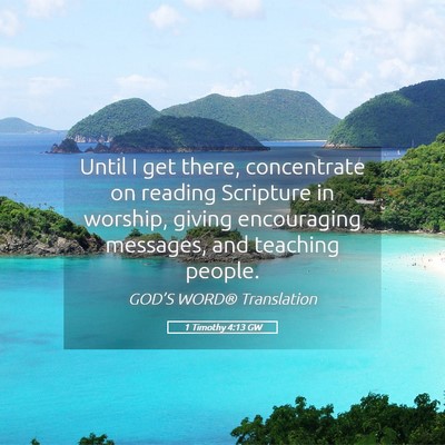 Picture 05 - 1 Timothy 4:13 GW - Until I get there, concentrate on reading - Bible Verse Picture